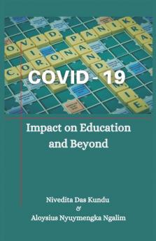 COVID-19 : Impact on Education and Beyond