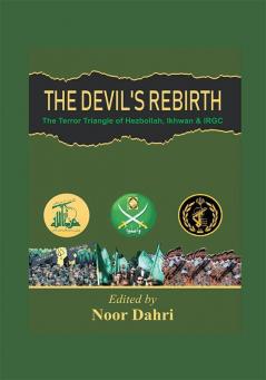 The Devils Rebirth : The Terror Triangle of Ikhwan IRGC and Hezbollah