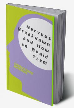 Nervous Breakdowns and How to Avoid Them