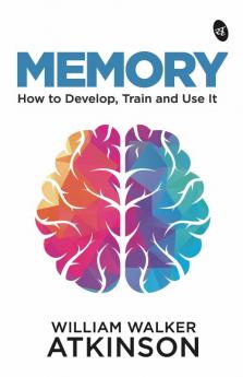 MEMORY: How to Develop Train and Use It