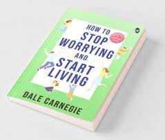 How To Stop Worrying And Start Living