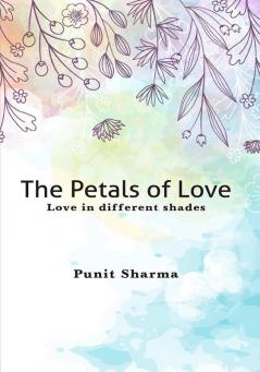 The Petals of Love - Love in different shades