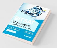 BITSAT 12 Year-wise Solved Papers (2020 - 2009) 3rd Edition
