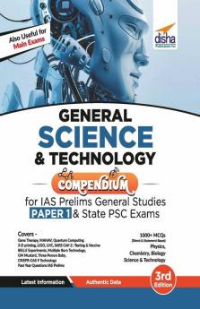 General Science & Technology Compendium for IAS Prelims General Studies Paper 1 & State PSC Exams 3rd Edition