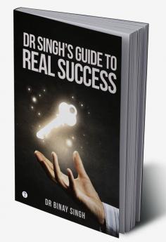 DR SINGH'S GUIDE TO REAL SUCCESS