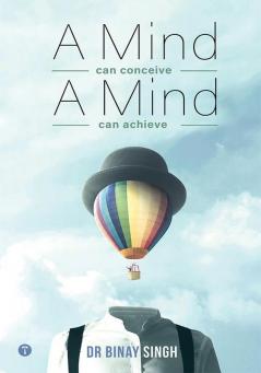 A MIND CAN CONCEIVE A MIND CAN ACHIEVE