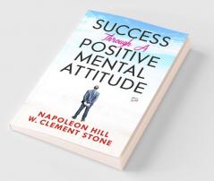 Success Through a Positive Mental Attitude