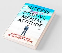 Success Through a Positive Mental Attitude