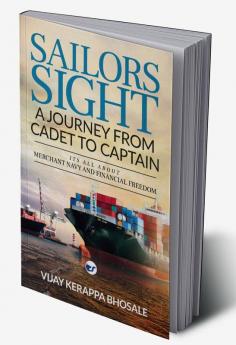 Sailor's Sight_A Journey From Cadet to Captain: It's all about Merchant Navy and Financial Freedom