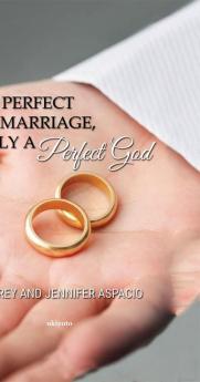 No Perfect Marriage Only A Perfect God