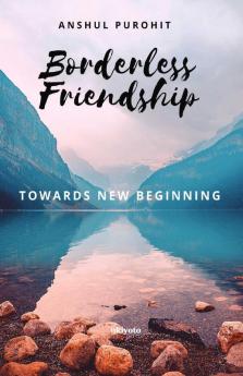 Borderless Friendship Towards New Beginning