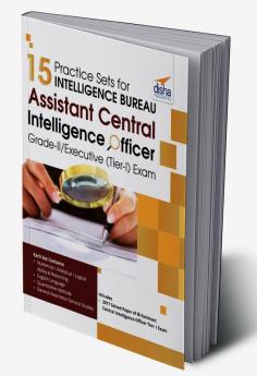 15 Practice Sets for Intelligence Bureau Assistant Central Intelligence Officer Grade-II/Executive (Tier-I) Exam