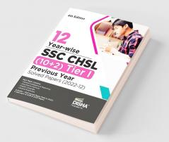 12 Year-wise SSC - CHSL (10+2) Tier I Previous Year Solved Papers (2022 - 12) 4th Edition | Combined Higher Secondary Level | Staff Selection Comission | PYQ | Mock Test