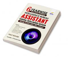 6 YEAR-WISE Solved Papers - Intelligence Bureau Assistant Central Intelligence Officer Grade-II/ Executive (Tier-I) Exam