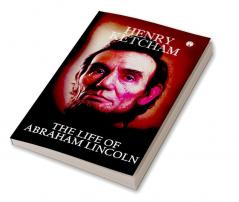 The Life of Abraham Lincoln