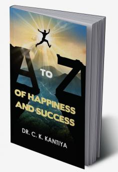 A TO Z OF HAPPINESS AND SUCCESS