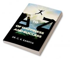 A TO Z OF HAPPINESS AND SUCCESS