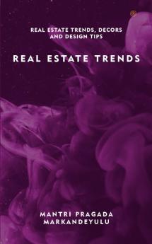 REAL ESTATE TRENDS: REAL ESTATE TRENDS DECORS AND DESIGN TIPS