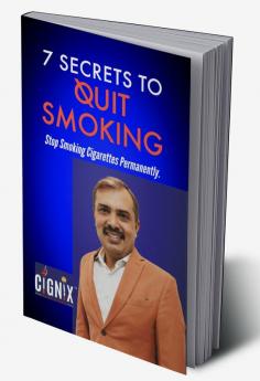 7 SECRETS TO QUIT SMOKING: Stop Smoking Cigarettes Permanently