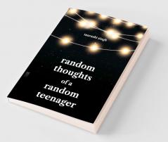 Random Thoughts of a Random Teenager