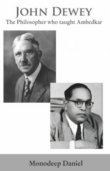 John Dewey: The Philosopher who taught Ambedkar