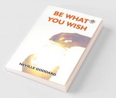 Be What You Wish