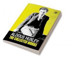 Aldous Huxley: The Collected Works