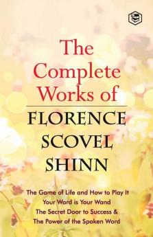 The Complete Works of Florence Scovel Shinn