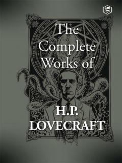 The Complete Works of H. P. Lovecraft