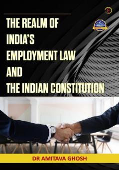 The Realm Of India'S Employment Law And The Indian Constitution