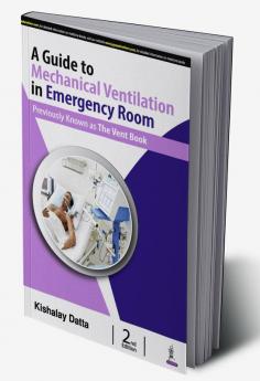 A Guise to Mechanical Ventilation: The Vent Book