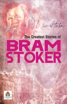 The Greatest Stories of Bram Stoker