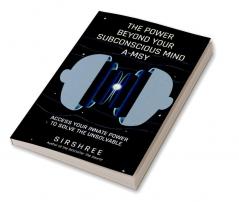 The Power Beyond Your Subconscious Mind A-MSY
