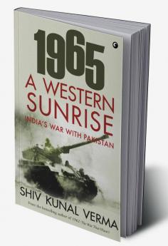 1965 A WESTERN SUNRISE INDIA'S WAR WITH PAKISTAN