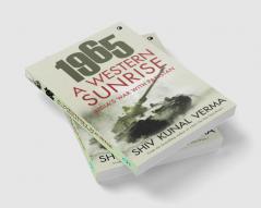 1965 A WESTERN SUNRISE INDIA'S WAR WITH PAKISTAN