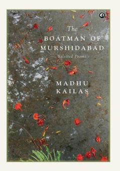 THE BOATMAN OF MURSHIDABAD SELECTED POEMS