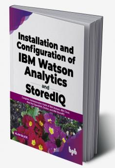 Installation and Configuration of IBM Watson Analytics and StoredIQ