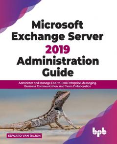 Microsoft Exchange Server 2019 Administration Guide