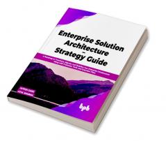 Enterprise Solution Architecture - Strategy Guide