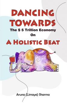 Dancing Towards the $ 5 Trillion Economy of A holistic Beat