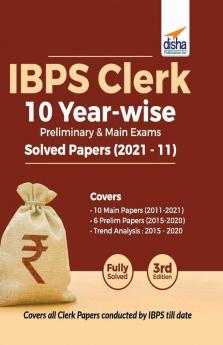 IBPS Clerk 10 Year-wise Preliminary & Main Exams Solved Papers (2021 - 11) 3rd Edition