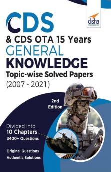 CDS & CDS OTA 15 Years General Knowledge Topic wise Solved Papers (2007 - 2021) 2nd Edition