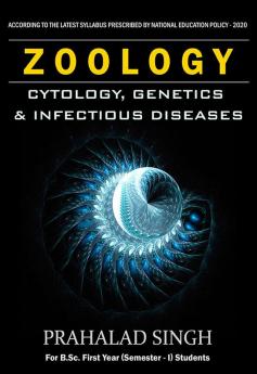 Zoology Cytology Genetics & Infectious Diseases For B.Sc. First year (Semester-I) Student