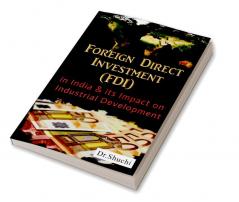 Foreign Direct Investment (FDI) in India & its Impact on Industrial Development