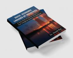 SocioEconomic Linkages of Industries: A Case Study of Uranium Industry In East Sinhgbhum District of Jharkhand