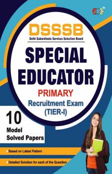 “DSSSB” [Delhi Subordinate Services Selection Board] [Tier-1]– Special Educator:— “MODEL SOLVED PAPERS”