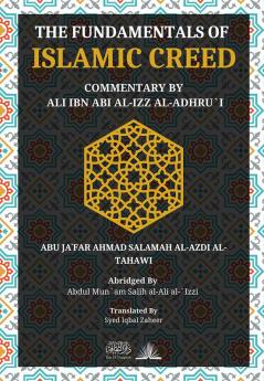 The Fundamentals of Islamic Creed - Aqeedah At Tahawi: Commentary by Ali Ibn Abil Izz