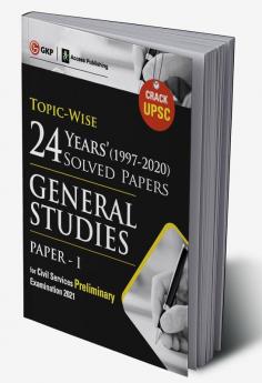 UPSC 2021 : General Studies Paper I : 24 Years Topicwise Solved Papers (1997-2020)