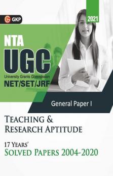 UGC 2021 : NET/SET (JRF & LS) Paper I : Teaching & Research Aptitude - 17 Years' Solved Papers 2004-2020