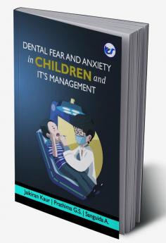 DENTAL FEAR AND ANXIETY IN CHILDREN AND IT’S MANAGEMENT